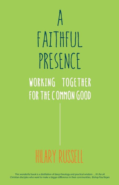 A Faithful Presence: Working Together For The Common Good