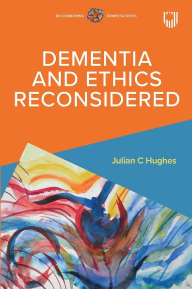 Dementia And Ethics Reconsidered