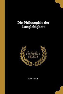 Die Philosophie Der Langlebigkeit (German Edition)