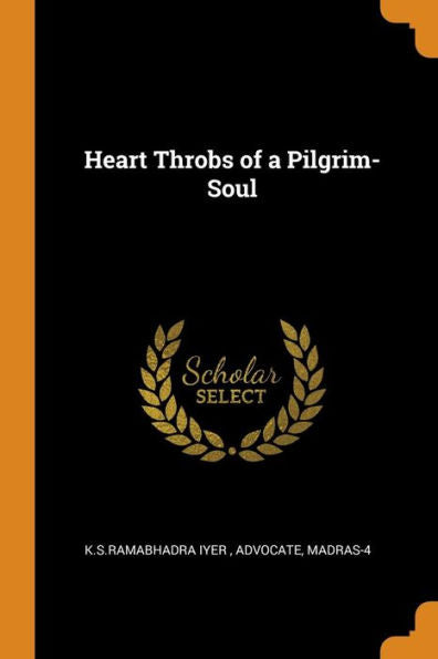 Heart Throbs Of A Pilgrim-Soul - 9780343186593
