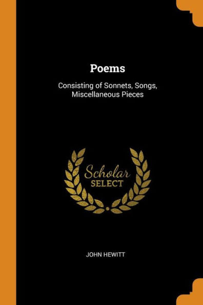 Poems: Consisting Of Sonnets, Songs, Miscellaneous Pieces