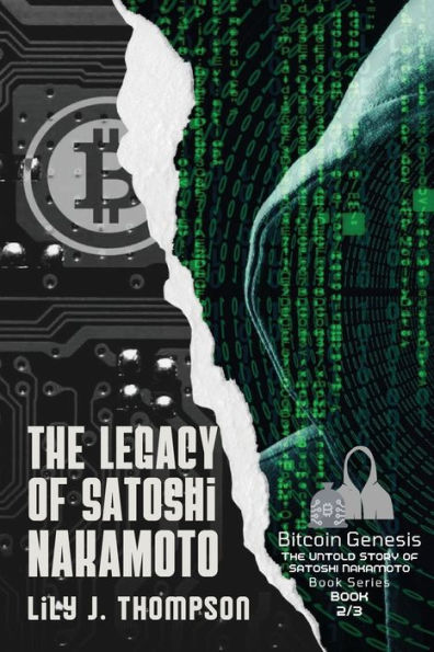 El legado de Satoshi Nakamoto: el ascenso y la caída del enigmático fundador de Bitcoin y el futuro de las criptomonedas (Bitcoin Genesis: La historia no contada de Satoshi Nakamoto)