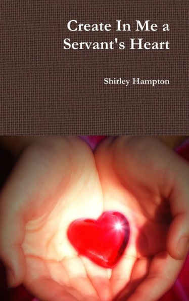 Create In Me A Servant's Heart