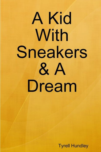 A Kid With Sneakers & A Dream