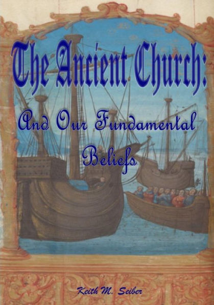 The Ancient Church: And Our Fundamental Beliefs