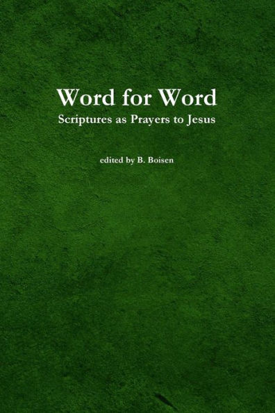 Word For Word: Scriptures As Prayers To Jesus