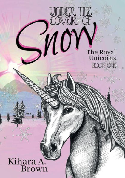 Under The Cover Of Snow The Royal Unicorns Book One