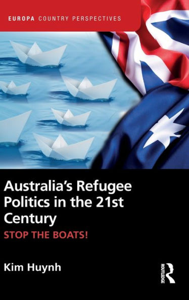 Australia’S Refugee Politics In The 21St Century (Europa Country Perspectives)