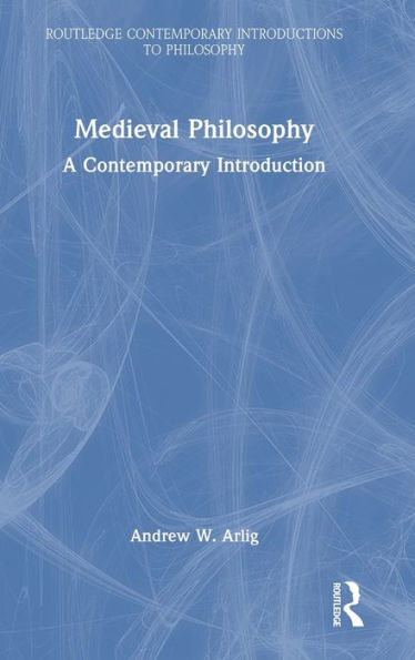 Medieval Philosophy (Routledge Contemporary Introductions To Philosophy)