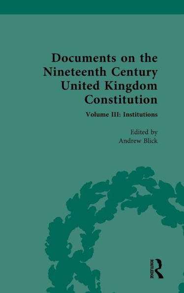 Documents On The Nineteenth Century United Kingdom Constitution (Documents On The Nineteenth Century United Kingdom Constitution, 3)