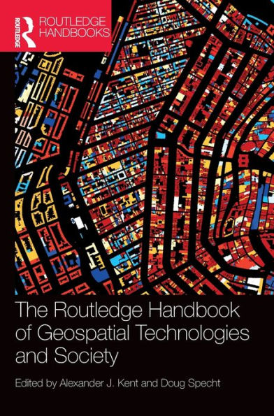 The Routledge Handbook Of Geospatial Technologies And Society