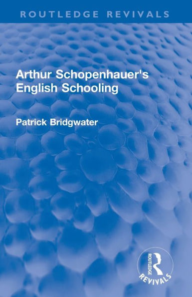 Arthur Schopenhauer'S English Schooling (Routledge Revivals)