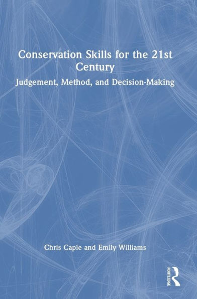 Conservation Skills For The 21St Century: Judgement, Method, And Decision-Making