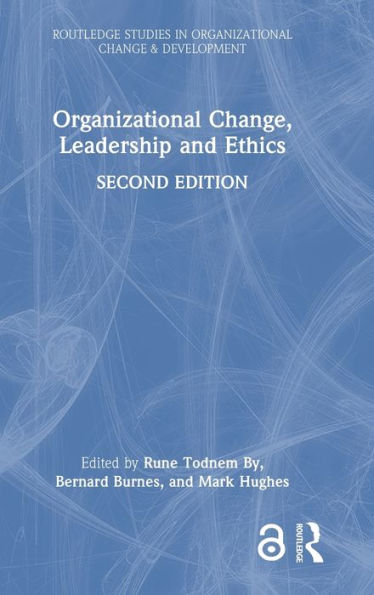 Organizational Change, Leadership And Ethics (Routledge Studies In Organizational Change & Development)