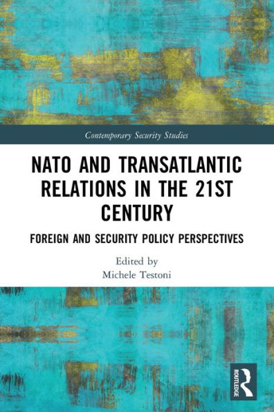 Nato And Transatlantic Relations In The 21St Century (Contemporary Security Studies)