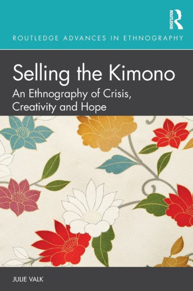 Selling The Kimono (Routledge Advances In Ethnography)