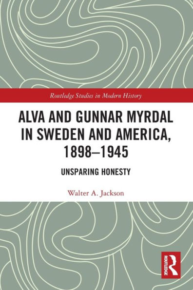 Alva And Gunnar Myrdal In Sweden And America, 1898–1945 (Routledge Studies In Modern History)