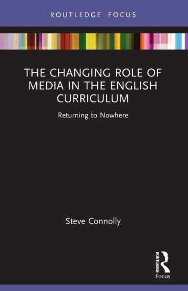 The Changing Role Of Media In The English Curriculum: Returning To Nowhere