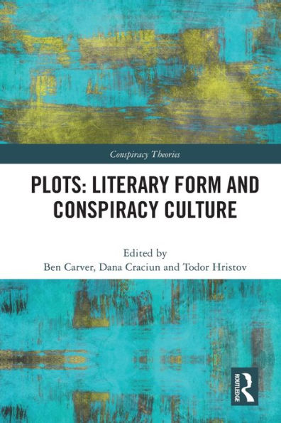 Plots: Literary Form And Conspiracy Culture (Conspiracy Theories)