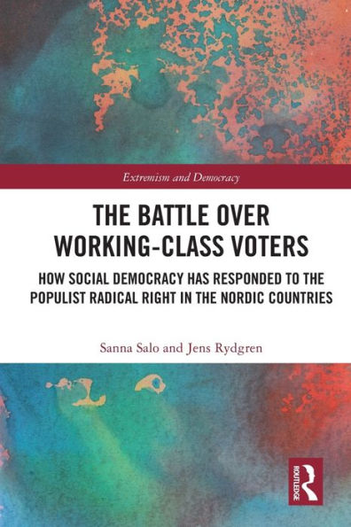 The Battle Over Working-Class Voters (Routledge Studies In Extremism And Democracy)