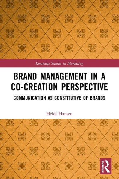 Brand Management In A Co-Creation Perspective (Routledge Studies In Marketing)