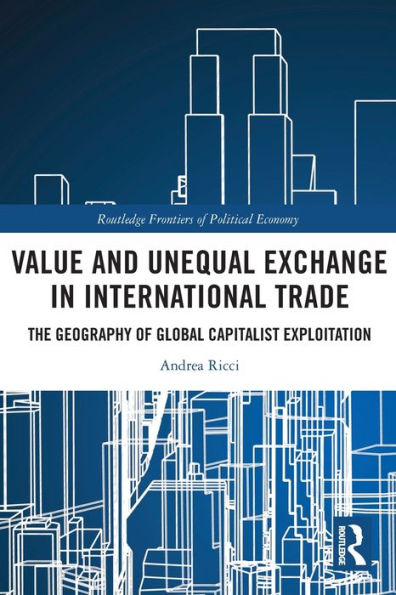 Value And Unequal Exchange In International Trade (Routledge Frontiers Of Political Economy)