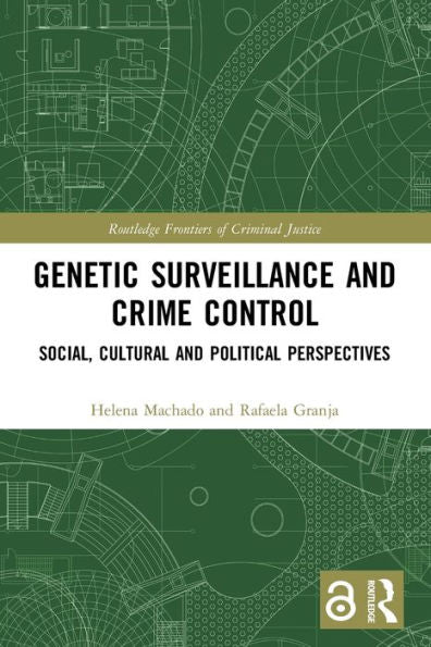Vigilancia genética y control del delito: perspectivas sociales, culturales y políticas (Fronteras de la justicia penal de Routledge)