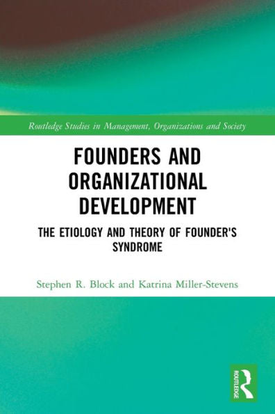 Founders And Organizational Development (Routledge Studies In Management, Organizations And Society)