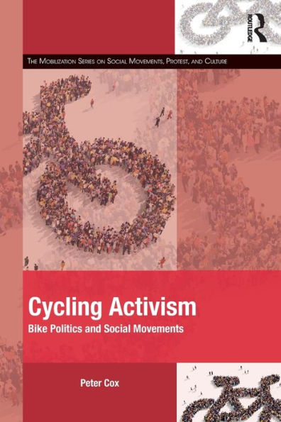 Cycling Activism (The Mobilization Series On Social Movements, Protest, And Culture)