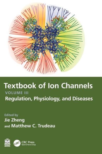 Textbook Of Ion Channels Volume Iii: Regulation, Physiology, And Diseases (Textbook Of Ion Channels, 3)