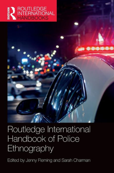 Routledge International Handbook Of Police Ethnography (Routledge International Handbooks)
