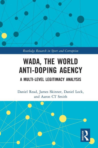Wada, The World Anti-Doping Agency (Routledge Research In Sport And Corruption)