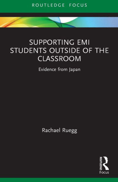 Supporting Emi Students Outside Of The Classroom (Routledge Focus On English-Medium Instruction In Higher Education)