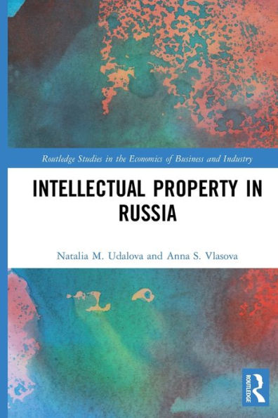 Propiedad intelectual en Rusia (estudios de Routledge en economía de negocios e industria)