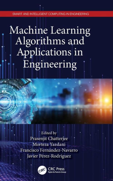 Machine Learning Algorithms And Applications In Engineering (Smart And Intelligent Computing In Engineering)