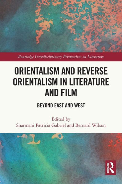 Orientalismo y orientalismo inverso en la literatura y el cine: más allá de Oriente y Occidente (Perspectivas interdisciplinarias de la literatura de Routledge)