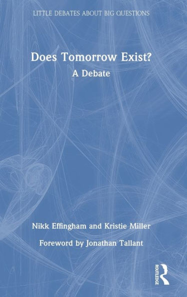 Does Tomorrow Exist? (Little Debates About Big Questions)