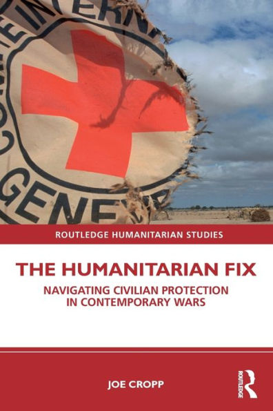 The Humanitarian Fix (Routledge Humanitarian Studies)