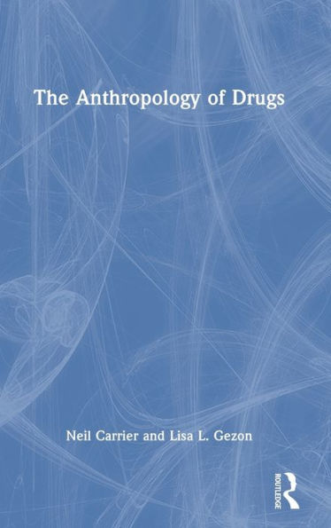 The Anthropology Of Drugs