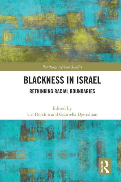 Blackness In Israel (Routledge African Studies)
