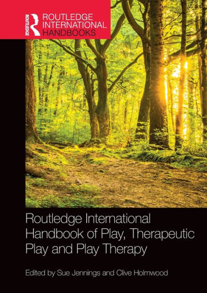 Routledge International Handbook Of Play, Therapeutic Play And Play Therapy (Routledge International Handbooks)