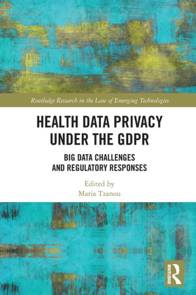 Health Data Privacy Under The Gdpr (Routledge Research In The Law Of Emerging Technologies)