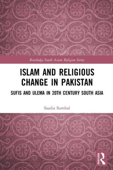 Islam And Religious Change In Pakistan (Routledge South Asian Religion Series)