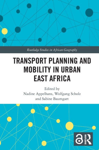 Transport Planning And Mobility In Urban East Africa (Routledge Studies In African Geography)