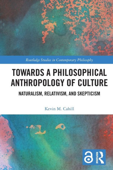 Towards A Philosophical Anthropology Of Culture (Routledge Studies In Contemporary Philosophy)