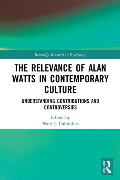 The Relevance Of Alan Watts In Contemporary Culture (Routledge Research In Psychology)