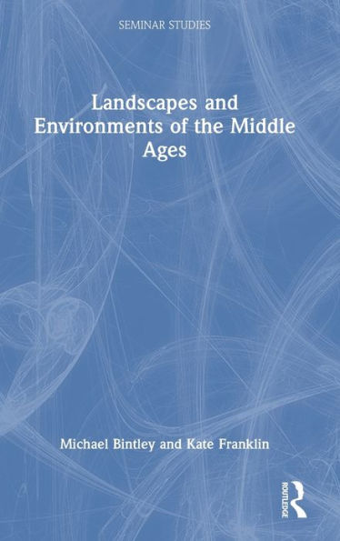 Landscapes And Environments Of The Middle Ages (Seminar Studies)