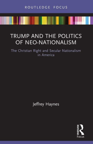 Trump And The Politics Of Neo-Nationalism (Innovations In International Affairs)