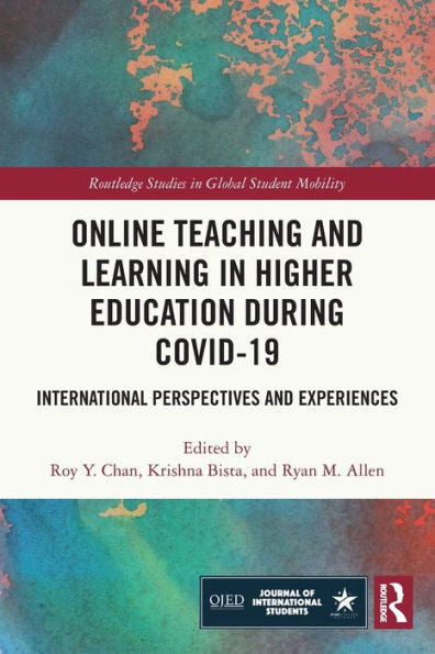 Online Teaching And Learning In Higher Education During Covid-19 (Routledge Studies In Global Student Mobility)