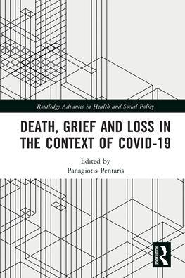 Death, Grief And Loss In The Context Of Covid-19 (Routledge Advances In Health And Social Policy)